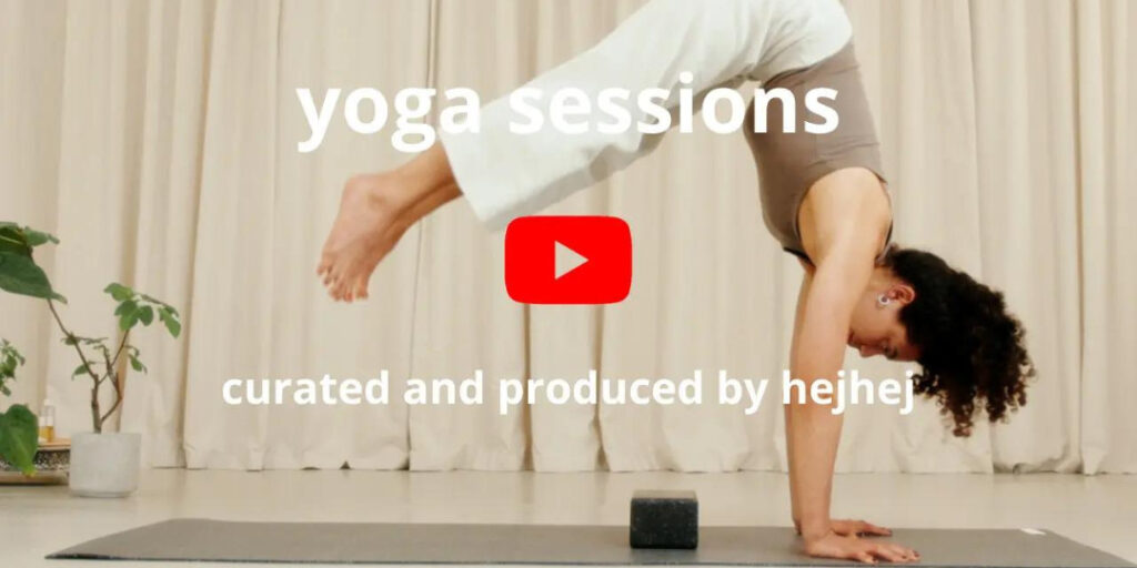 Click to switch directly to youtube to try the yoga sessions curated and produced by hejhej